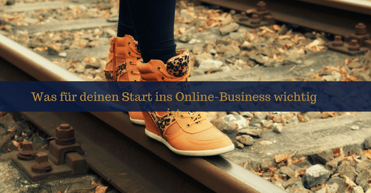 was-fuer-deinen-start-ins-online-business-wichtig-ist