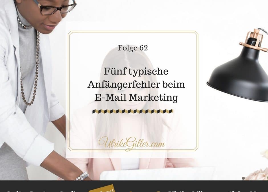 Fünf typische Anfängerfehler beim E-Mail Marketing