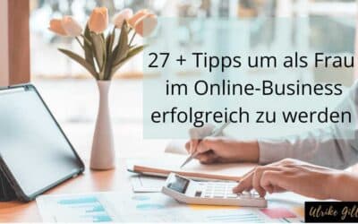 27+ Tipps um als Frau im Online-Business erfolgreich zu werden